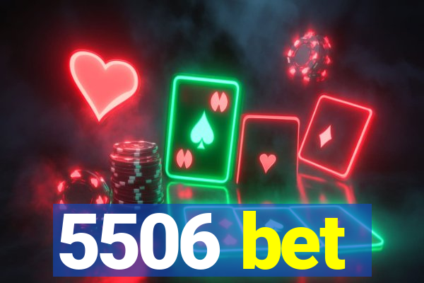 5506 bet